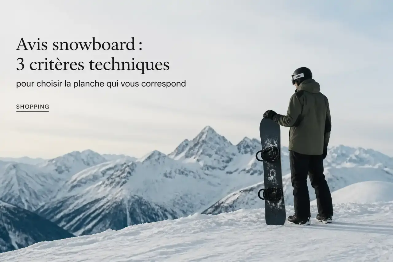 Avis snowboard : 3 critères techniques pour choisir la planche qui vous correspond